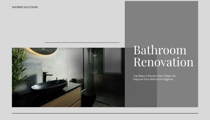 How Does a Shower Door Improve Bathroom Hygiene? Find Here!